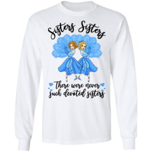 Sisters Sisters there were never such devoted sisters shirt