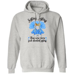 Sisters Sisters there were never such devoted sisters shirt