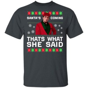 Michael Scott Santa’s Coming That’s What She Said Ugly Christmas Sweater