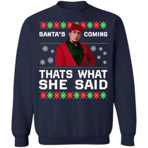 Michael Scott Santa’s Coming That’s What She Said Ugly Christmas Sweater
