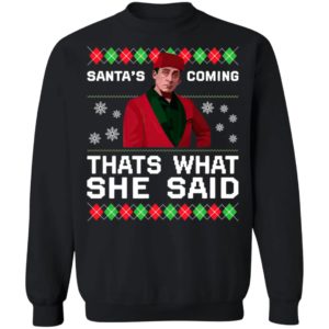 Michael Scott Santa’s Coming That’s What She Said Ugly Christmas Sweater