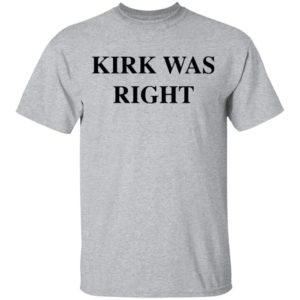 Kirk Was Right shirt, Hoodie, Long Sleeve