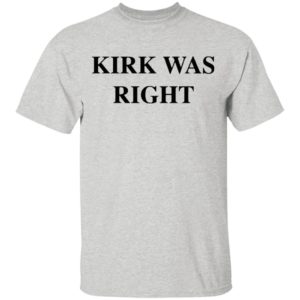 Kirk Was Right shirt