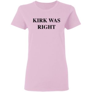 Kirk Was Right shirt