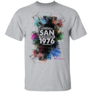 Happy Union Made San Francisco 1976 Shirt