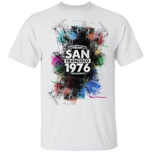 Happy Union Made San Francisco 1976 Shirt