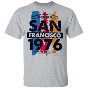 Union Made San Francisco 1976 Shirt, Ladies Tee