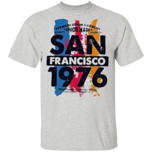 Union Made San Francisco 1976 Shirt, Ladies Tee