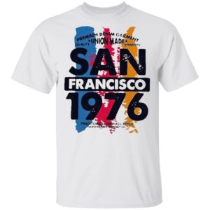 Union Made San Francisco 1976 Shirt, Ladies Tee