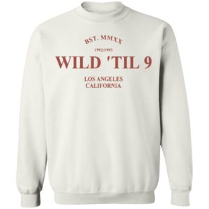 Wild til 9 Los Angeles California 2021 T-Shirt