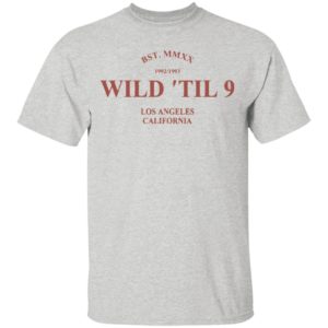 Wild til 9 Los Angeles California 2021 T-Shirt