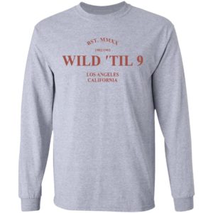 Wild til 9 Los Angeles California 2021 T-Shirt