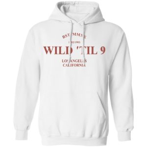 Wild til 9 Los Angeles California 2021 T-Shirt