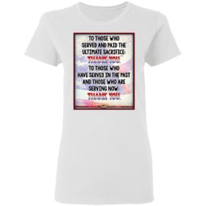To Those Who Served And Paid The Ultimate Sacrifice Thank You Shirt, Long Sleeve