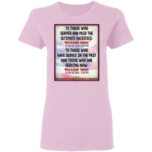 To Those Who Served And Paid The Ultimate Sacrifice Thank You Shirt, Long Sleeve