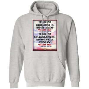 To Those Who Served And Paid The Ultimate Sacrifice Thank You Shirt, Long Sleeve
