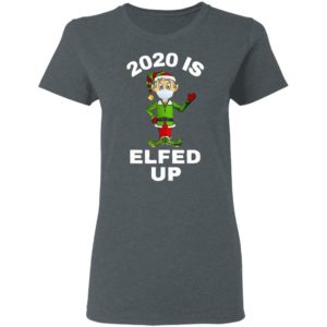 2020 Is Elfed Up Elf Mask Christmas Sweatshirt