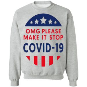 Omg Please Make It Stop Covid 19 shirt