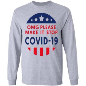 Omg Please Make It Stop Covid 19 shirt
