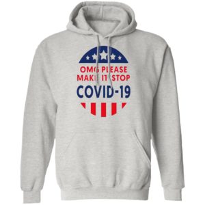 Omg Please Make It Stop Covid 19 shirt