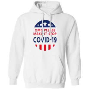 Omg Please Make It Stop Covid 19 shirt