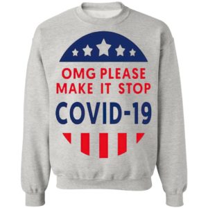 Omg Please Make It Stop Covid 19 shirt