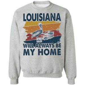 Louisiana Will Always Be My Home Vintage Retro Shirt