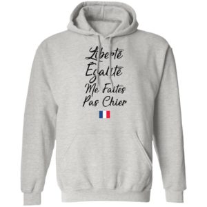 Liberté Egalité Me Faites Pas Chier Shirt