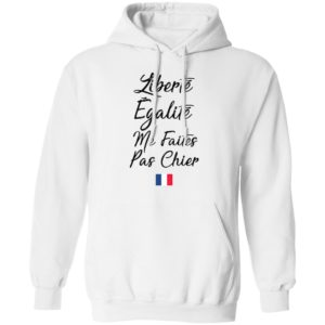 Liberté Egalité Me Faites Pas Chier Shirt