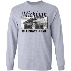 Michigan Is Always Home National Political Shirt