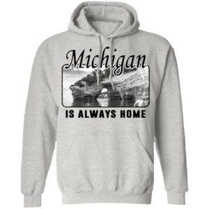 Michigan Is Always Home National Political Shirt