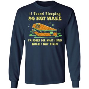Rip If Found Sleeping Do Not Wake Im Sorry For What I Said Shirt
