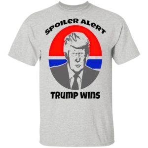 Spoiler Alert Trump Wins President Election shirt