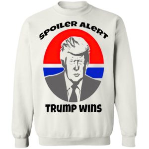 Spoiler Alert Trump Wins President Election shirt