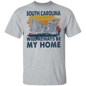 South Carolina Will Always Be My Home Vintage shirt