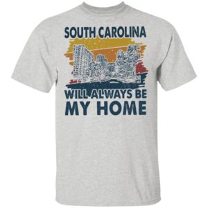 South Carolina Will Always Be My Home Vintage shirt