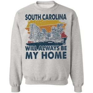 South Carolina Will Always Be My Home Vintage shirt