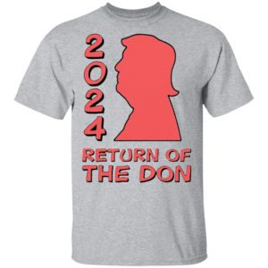 Trump 2024 Return Of The Don shirt