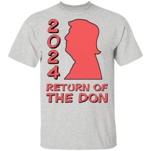 Trump 2024 Return Of The Don shirt