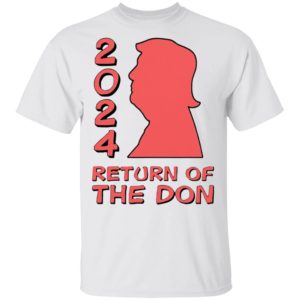 Trump 2024 Return Of The Don shirt