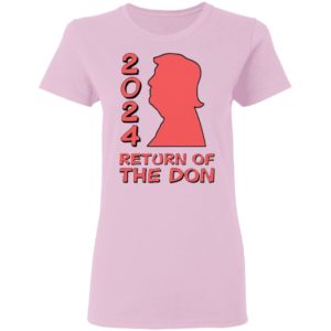 Trump 2024 Return Of The Don shirt