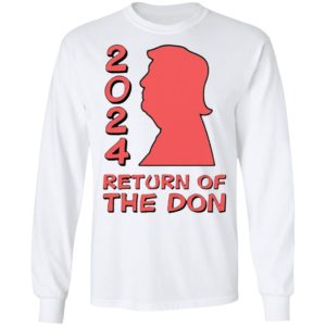 Trump 2024 Return Of The Don shirt