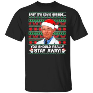 Dr Fauci Baby It’s Covid Outside You Should Really Stay Away Ugly Christmas Sweater Dr Fauci Baby It’s Covid Outside You Should Really Stay Away Ugly Christmas Sweater