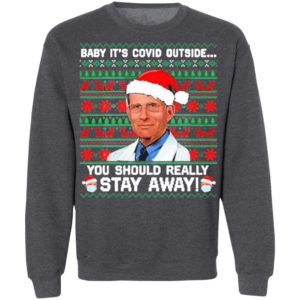 Dr Fauci Baby It’s Covid Outside You Should Really Stay Away Ugly Christmas Sweater