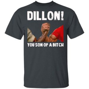 Dillon You Son Of A Bitch Shirt, Hoodie, Long Sleeve, Hoodie
