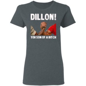 Dillon You Son Of A Bitch Shirt, Hoodie, Long Sleeve, Hoodie