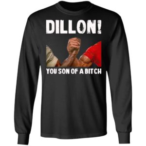 Dillon You Son Of A Bitch Shirt, Hoodie, Long Sleeve, Hoodie