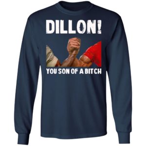 Dillon You Son Of A Bitch Shirt, Hoodie, Long Sleeve, Hoodie
