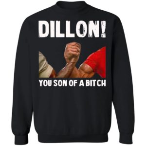 Dillon You Son Of A Bitch Shirt, Hoodie, Long Sleeve, Hoodie