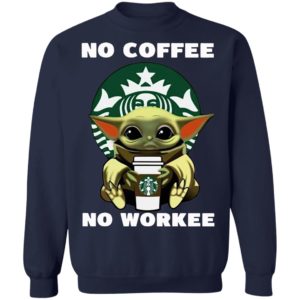 Baby Yoda Hug Starbuck No Coffee No Workee Shirt